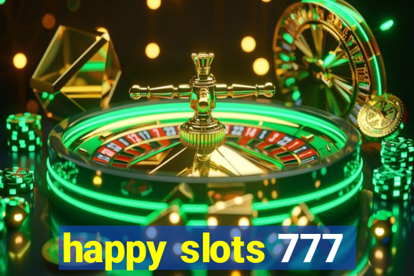 happy slots 777